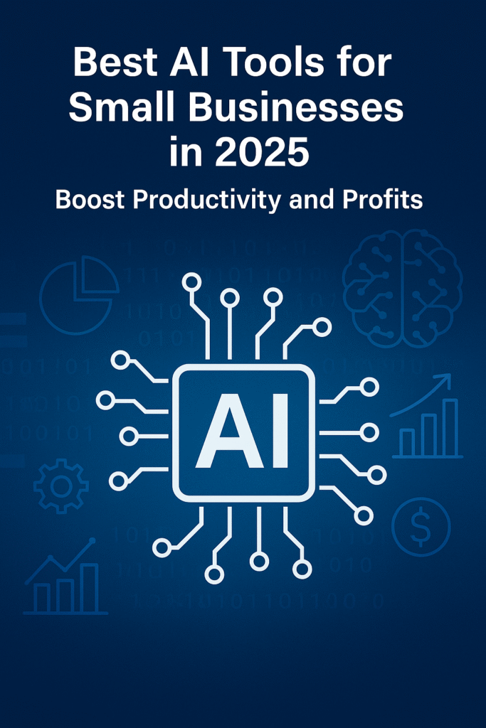 Best AI Tools for Small Businesses in 2025: Boost Productivity and Profits